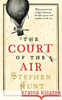 Court of the Air Stephen Hunt 9780765380210 Forge - książka