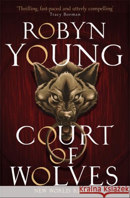 Court of Wolves: New World Rising Series Book 2 Robyn Young 9781444777789 Hodder & Stoughton - książka