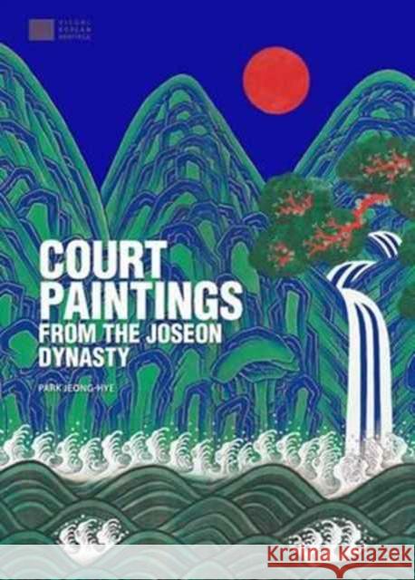 Court Paintings from the Joseon Dynasty Jeong-Hye Park 9781624120534 Seoul Selection - książka