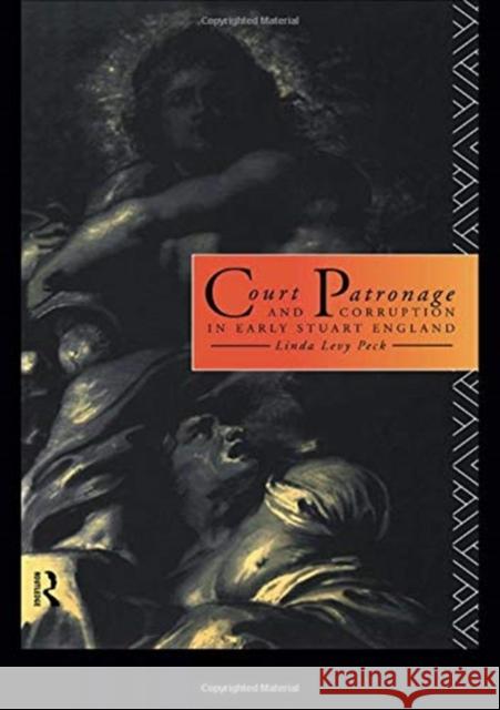 Court Patronage and Corruption in Early Stuart England Linda Lev 9781138178311 Routledge - książka