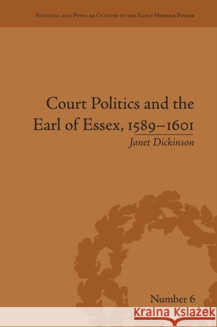 Court Politics and the Earl of Essex, 1589-1601 Janet Dickinson   9781138664395 Taylor and Francis - książka