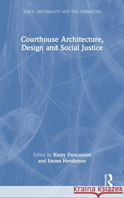 Courthouse Architecture, Design and Social Justice Kirsty Duncanson Emma Henderson 9780367181635 Routledge - książka