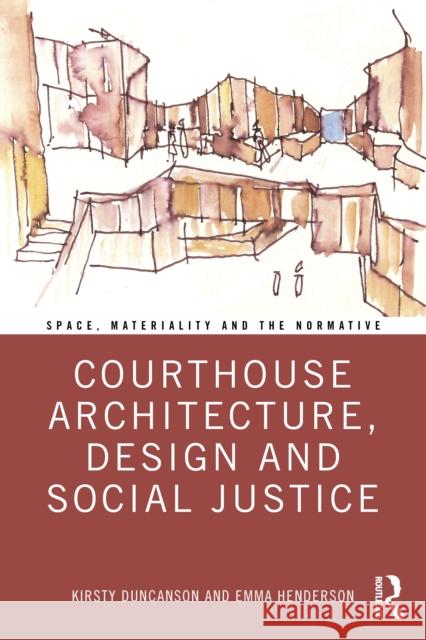 Courthouse Architecture, Design and Social Justice Kirsty Duncanson Emma Henderson 9781032071039 Routledge - książka