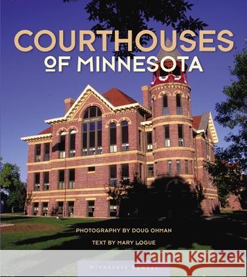 Courthouses of Minnesota Doug Ohman, Mary Logue 9780873515504 Minnesota Historical Society Press,U.S. - książka