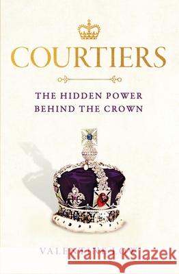 Courtiers: The Sunday Times bestselling inside story of the power behind the crown Valentine Low 9781472290915 Headline Publishing Group - książka