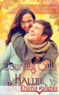 Courting Calla: The Dixon Brothers Series book 1 Hallee Bridgeman, Amanda Gail Smith, Gregg Bridgeman 9781681901138 Olivia Kimbrell Press (TM) - książka