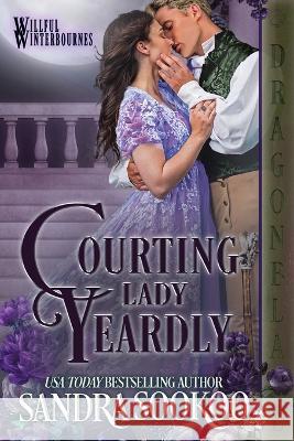 Courting Lady Yeardly Sandra Sookoo   9781958098738 Dragonblade Publishing, Inc. - książka