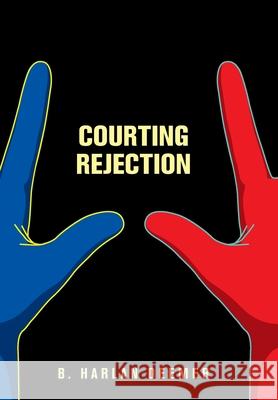Courting Rejection B. Harlan Deemer 9781664157460 Xlibris Us - książka