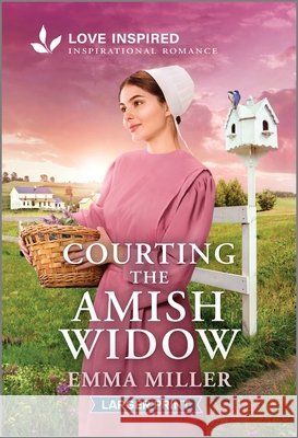 Courting the Amish Widow: An Uplifting Inspirational Romance Emma Miller 9781335230553 Love Inspired Larger Print - książka
