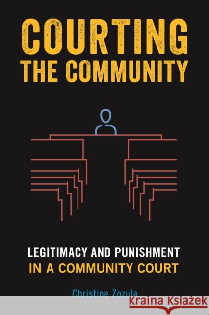 Courting the Community: Legitimacy and Punishment in a Community Court Christine Zozula 9781439917404 Temple University Press - książka