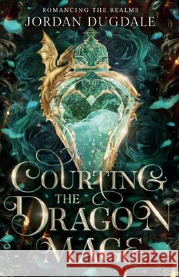 Courting the Dragon Mage Jordan Dugdale 9781968186005 Dragon Moss Publishing - książka
