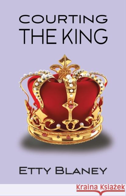 Courting the King Etty Blaney 9781626463424 Booklocker.com - książka