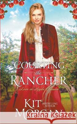 Courting the Rancher Kit Morgan   9798223211433 Angel Creek Press - książka