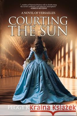 Courting the Sun: A Novel of Versailles Peggy Joque Williams 9781685134129 Black Rose Writing - książka