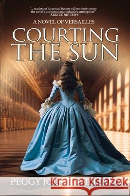 Courting the Sun: A Novel of Versailles Peggy Joque Williams 9781685135362 Black Rose Writing - książka