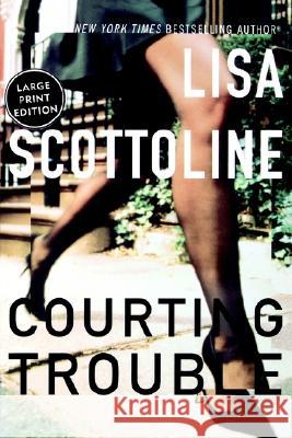 Courting Trouble Lisa Scottoline 9780060081935 Thorndike Press - książka