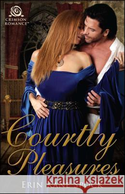 Courtly Pleasures Erin Kane Spock 9781507208526 Crimson Books - książka