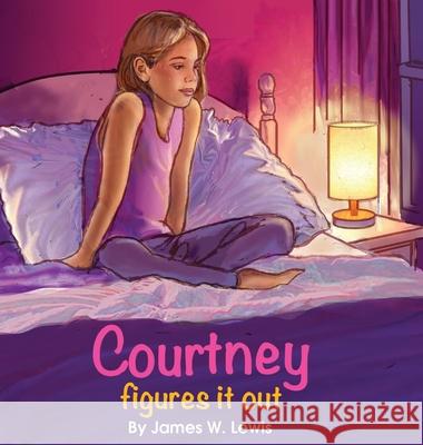 Courtney Figures It Out James W. Lewis Larry Ruppert                            Lisa Bullard 9781734707403 Lewis Consulting - książka