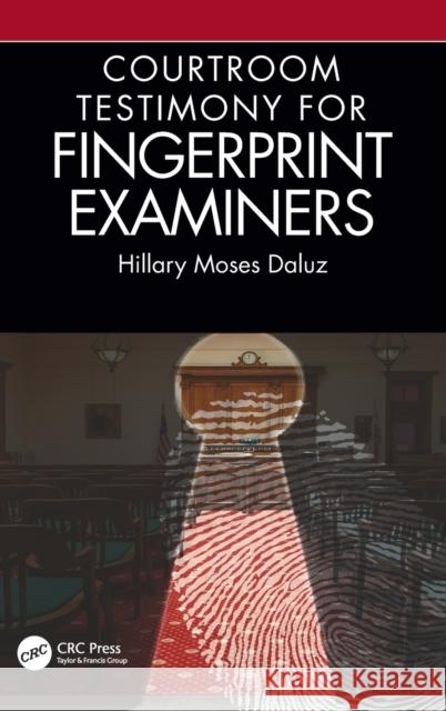 Courtroom Testimony for Fingerprint Examiners Hillary Mose 9780367480905 CRC Press - książka