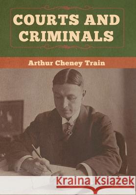 Courts and Criminals Arthur Cheney Train 9781647990084 Bibliotech Press - książka