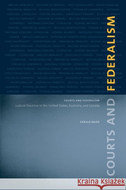 Courts and Federalism: Judicial Doctrine in the United States, Australia, and Canada Baier, Gerald 9780774812368 UBC Press - książka