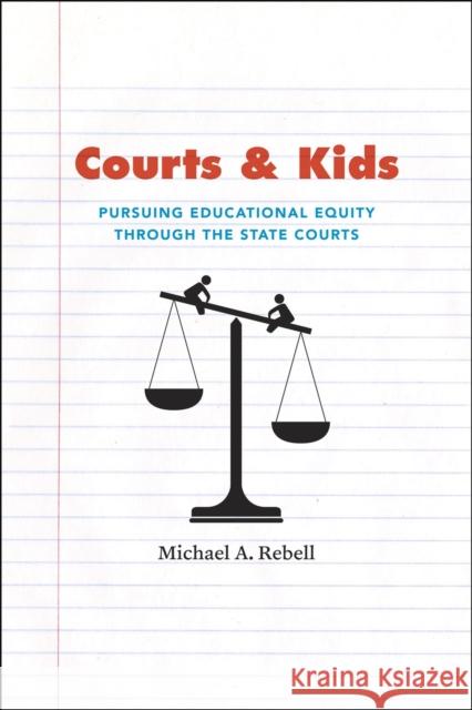 Courts and Kids: Pursuing Educational Equity Through the State Courts Rebell, Michael A. 9780226706177 University of Chicago Press - książka