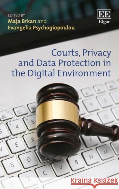 Courts, Privacy and Data Protection in the Digital Environment Maja Brkan Evangelia Psychogiopoulou  9781784718701 Edward Elgar Publishing Ltd - książka