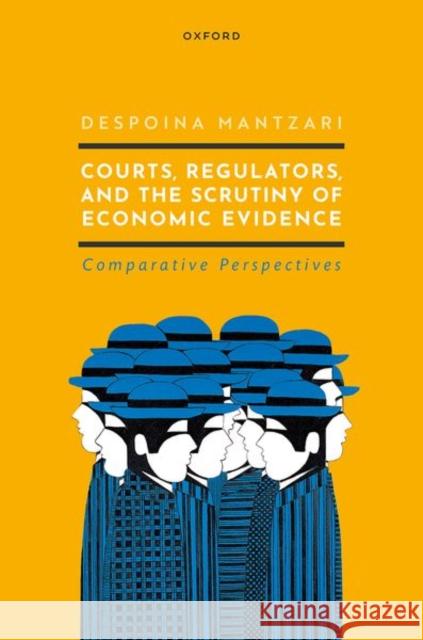 Courts Regulators and the Scrutiny of Economic Evidence Mantzari 9780198851608 Oxford University Press - książka