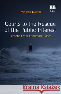 Courts to the Rescue of the Public Interest: Lessons From Landmark Cases Rob Van Gestel 9781035355877 Edward Elgar Publishing Ltd - książka