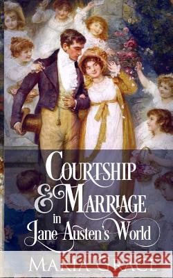 Courtship and Marriage in Jane Austen's World Maria Grace 9780998093703 White Soup Press - książka