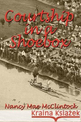 Courtship in a Shoebox Christopher Malinger Eileen Malinger Nancy Mae McClintock 9781734691207 Nancy McClintock - książka