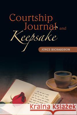 Courtship Journal and Keepsake Joyce Richardson 9781449793142 WestBow Press - książka