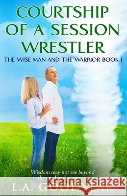 Courtship of a Session Wrestler L. A. Goodyear 9781951772260 Paperback Press - książka