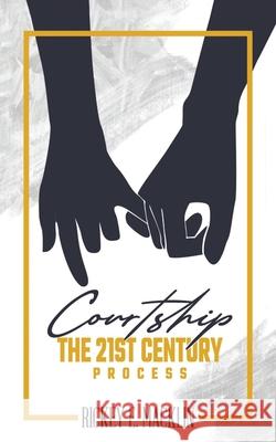 Courtship: The 21st Century Process Rickey Edward Macklin 9781735134000 Rickey E Macklin - książka