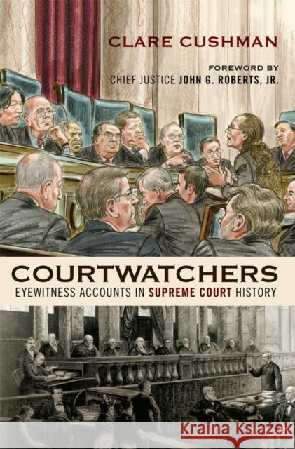 Courtwatchers: Eyewitness Accounts in Supreme Court History Clare Cushman Chief Justice John Roberts 9781442212466 Rowman & Littlefield Publishers - książka