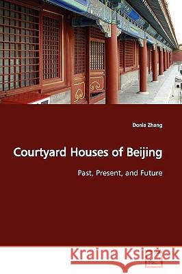 Courtyard Houses of Beijing Donia Zhang 9783836400909 VDM VERLAG DR. MUELLER E.K. - książka