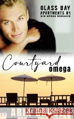 Courtyard Omega: M/M MPreg Romance Aria Grace 9798714596773 Independently Published - książka