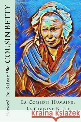 Cousin Betty: La Comédie Humaine: La Cousine Bette Waring, James 9781981641505 Createspace Independent Publishing Platform - książka