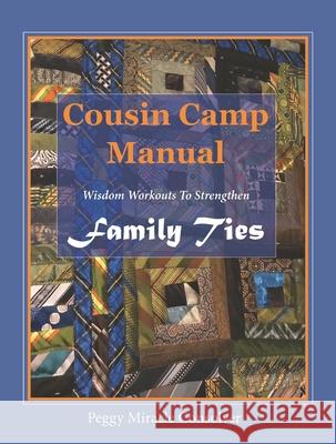 Cousin Camp Manual: Wisdom Workouts to Strengthen Family Ties Peggy Miracle Consolver 9781952025846 Carpenter's Son Publishing - książka