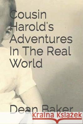 Cousin Harold's Adventures In The Real World Dean J Baker 9781523379774 Createspace Independent Publishing Platform - książka