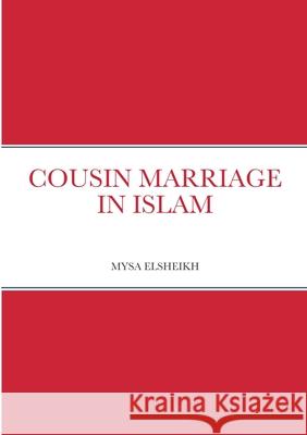 Cousin Marriage in Islam Mysa Elsheikh 9781471736681 Lulu.com - książka