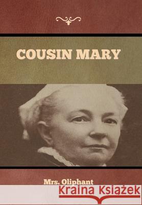 Cousin Mary Mrs Oliphant 9781636374352 Bibliotech Press - książka