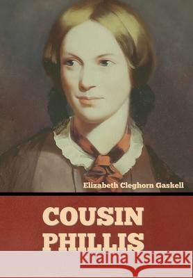 Cousin Phillis Elizabeth Cleghorn Gaskell 9781636374413 Bibliotech Press - książka