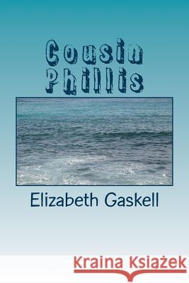 Cousin Phillis Elizabeth Cleghorn Gaskell 9781984267856 Createspace Independent Publishing Platform - książka