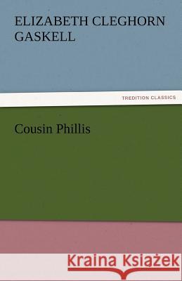 Cousin Phillis Elizabeth Cleghorn Gaskell   9783842455092 tredition GmbH - książka