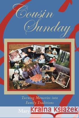 Cousin Sunday: Turning Memories into Family Traditions Mary Rose Cardinal 9781644924310 Christian Faith - książka