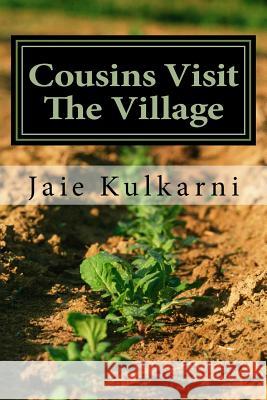 Cousins Visit The Village: Breathtaking life in the countryside Kulkarni, Jaie 9781519370440 Createspace - książka