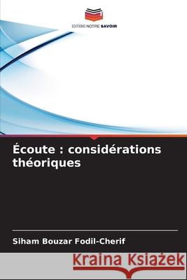 Écoute : considérations théoriques Bouzar Fodil-Cherif, Siham 9786203906066 Editions Notre Savoir - książka