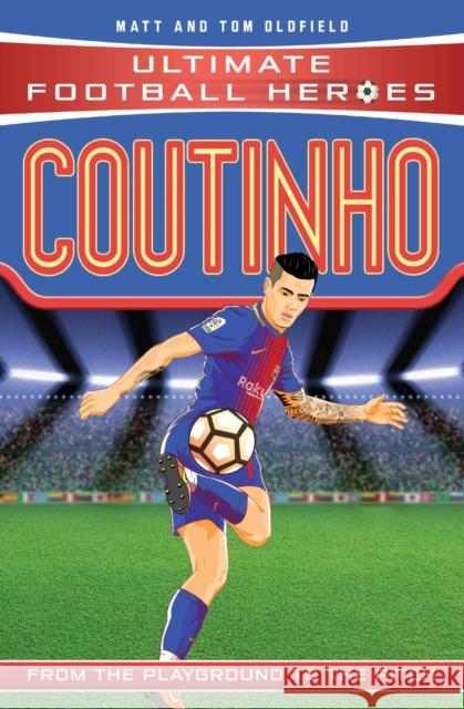 Coutinho (Ultimate Football Heroes - the No. 1 football series): Collect Them All! Matt & Tom Oldfield 9781786064622 John Blake Publishing Ltd - książka