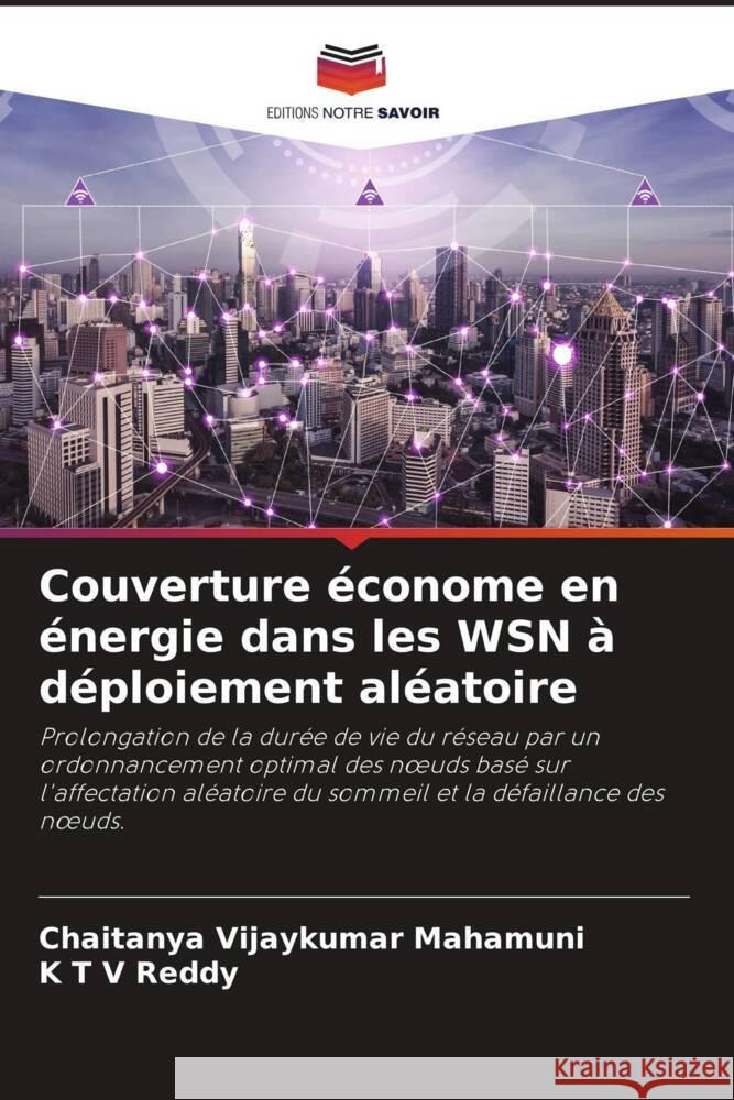 Couverture économe en énergie dans les WSN à déploiement aléatoire Vijaykumar Mahamuni, Chaitanya, Reddy, K T V 9786204931302 Editions Notre Savoir - książka